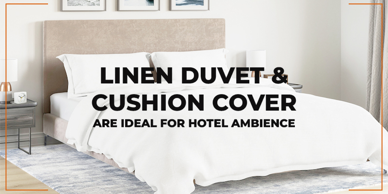 Linen Duvet Cushion Cover Are Ideal For Hotel Ambience