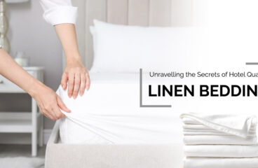 Unravelling the Secrets of Hotel Quality Linen Bedding