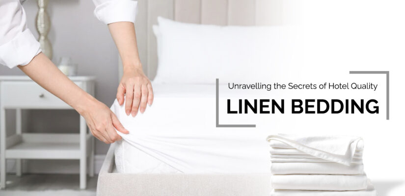 Unravelling the Secrets of Hotel Quality Linen Bedding