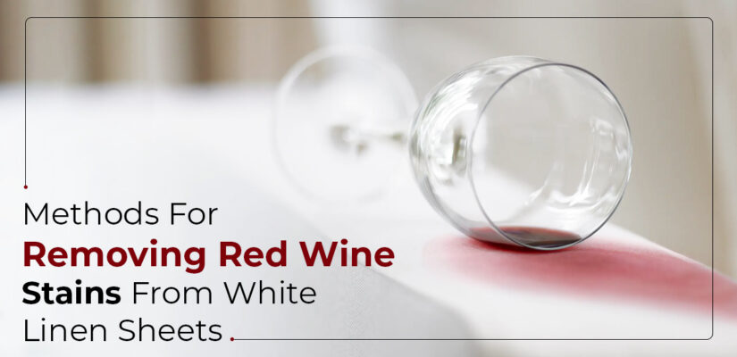 Methods For Removing Red Wine Stains From White Linen Sheets