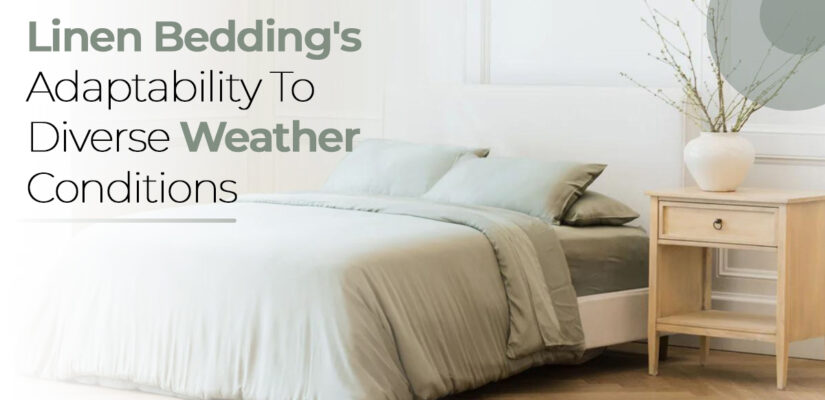 Linen Bedding's Adaptability To Diverse Weather Conditions