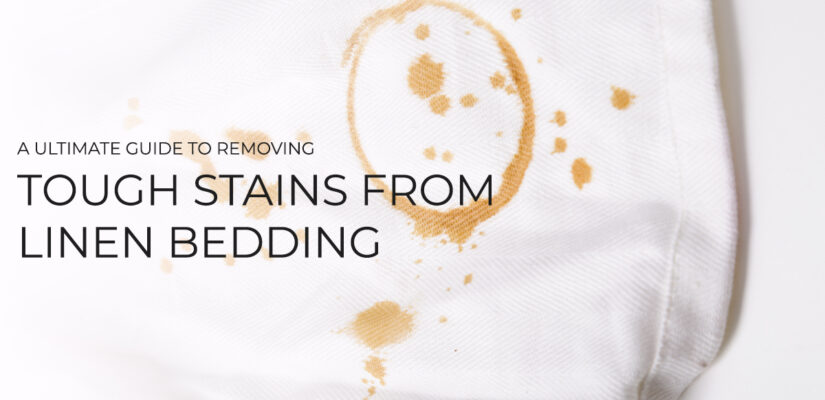 A Ultimate Guide To Removing Tough Stains From Linen Bedding