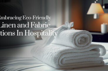 Embracing Eco-Friendly Linen and Fabric Options In Hospitality
