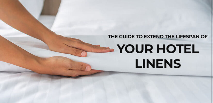 The Guide to Extend the Lifespan of Your Hotel Linens