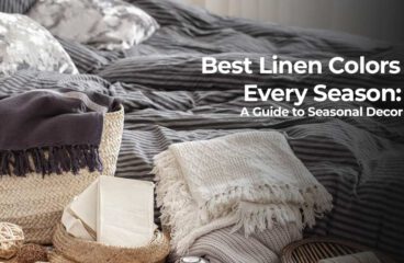 Best Linen Colors for Every Season: A Guide to Seasonal Decor
