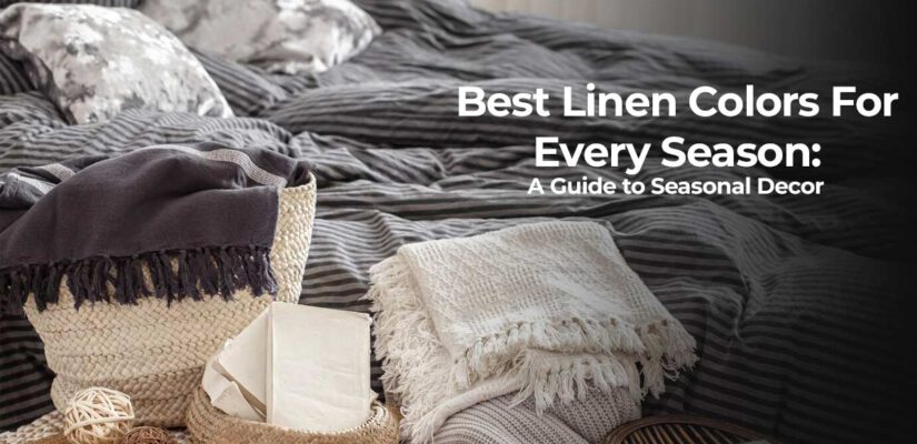 Best Linen Colors for Every Season: A Guide to Seasonal Decor