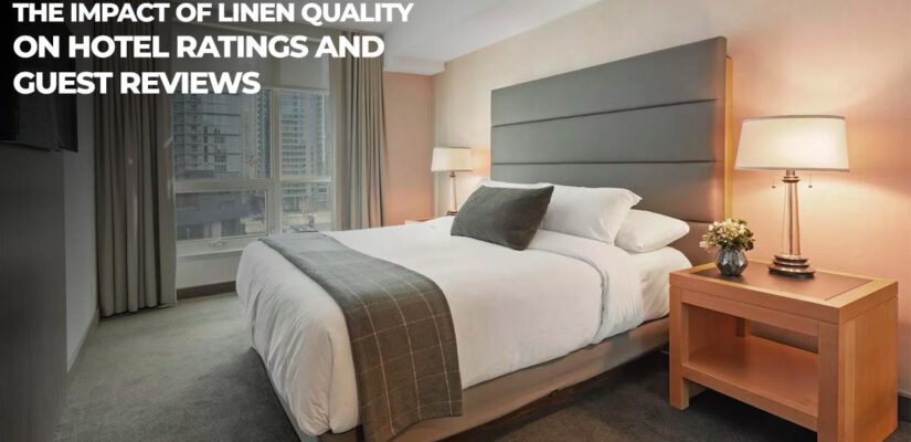 The Impact of Linen Quality on Hotel Ratings and Guest Reviews