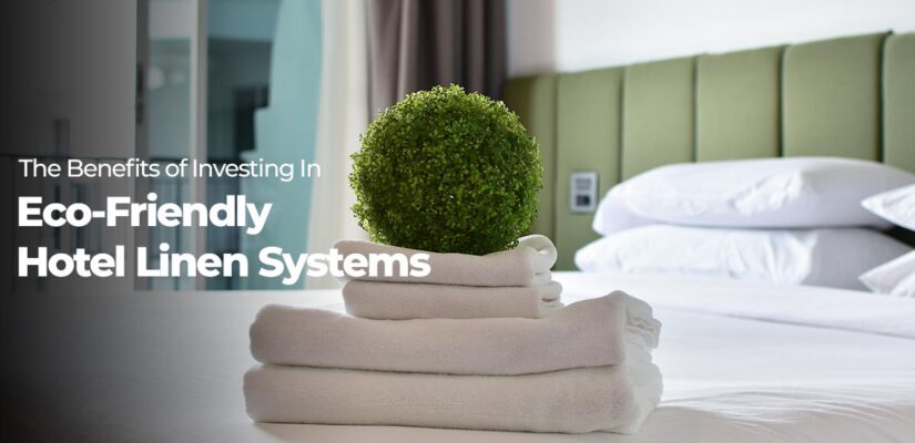 The-Benefits-of-Investing-in-Eco-Friendly-Hotel-Linen-Systems