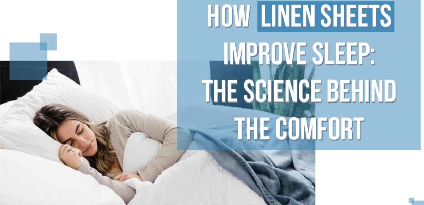 How Linen Sheets Improve Sleep The Science Behind the Comfort