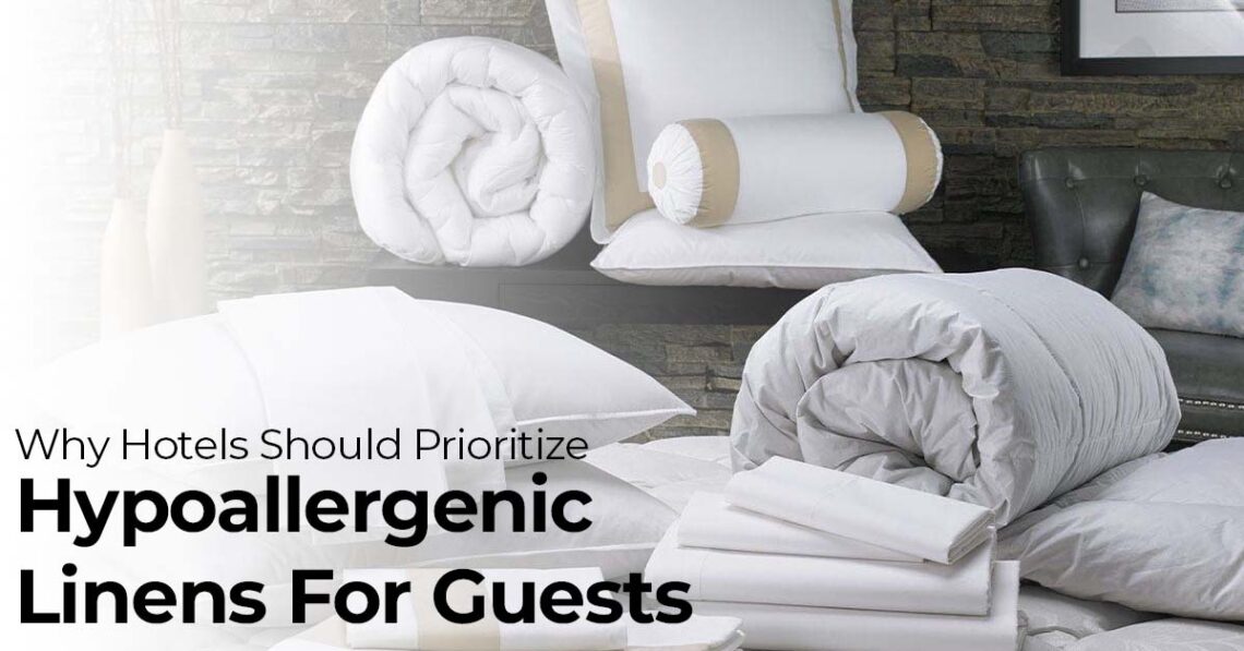 Why Hotels Should Prioritize Hypoallergenic Linens for Guests