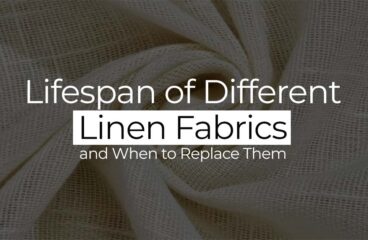 Lifespan of Different Linen Fabrics and When to Replace Them