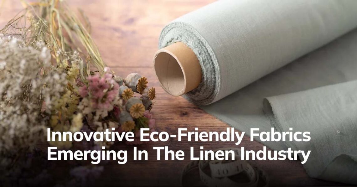 Innovative Eco-Friendly Fabrics Emerging in the Linen Industry