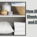 How Should Linen Sheets Be Stored and Organised?