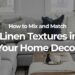 How to Mix and Match Linen Textures in Your Home Decor