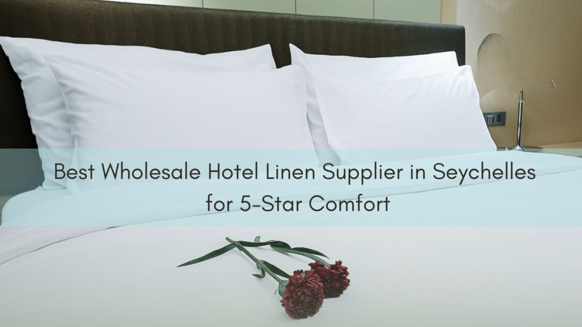 Wholesale Hotel Linen Supplier in Seychelles