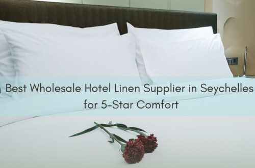 Wholesale Hotel Linen Supplier in Seychelles
